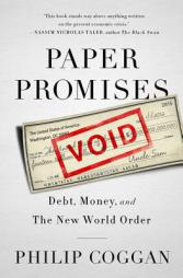 Paper Promises: Debt, Money, and the New World Order by Philip Coggan Paperback Book