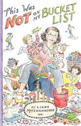 This Was Not on My Bucket List!: Navigating Old School Grandparenting in a Newfangled World by Linda Macconnachie Paperback Book