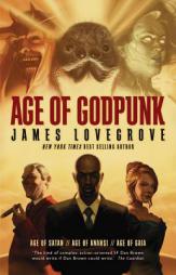 Age of Godpunk: Collecting Age of Anansi, Age of Satan and Age of Gaia by James Lovegrove Paperback Book