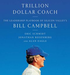 Trillion Dollar Coach: The Leadership Playbook of Silicon Valley's Bill Campbell by Dan Woren Paperback Book