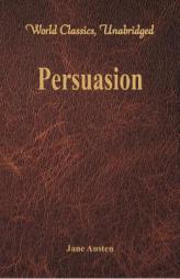 Persuasion (World Classics, Unabridged) by Jane Austen Paperback Book