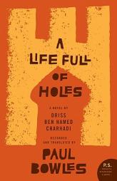 A Life Full of Holes Recorded and Translated by Paul Bowles by Paul Bowles Paperback Book