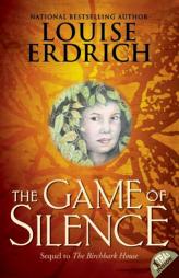 The Game of Silence by Louise Erdrich Paperback Book