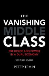 The Vanishing Middle Class: Prejudice and Power in a Dual Economy (MIT Press) by Peter Temin Paperback Book