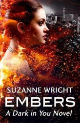 Embers (The Dark in You) by Suzanne Wright Paperback Book