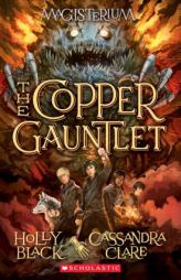 The Copper Gauntlet (Magisterium, Book 2) by Holly Black Paperback Book