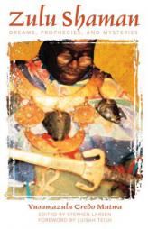 Zulu Shaman: Dreams, Prophecies, and Mysteries (Mutwa, Credo Vusa'mazulu,) by Vusamazulu Credo Mutwa Paperback Book