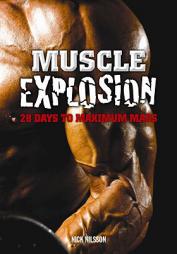 Muscle Explosion: 28 Days to Maximum Mass by Nick Nilsson Paperback Book