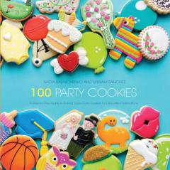100 Party Cookies: A Step-by-Step Guide to Baking Super-Cute Cookies for Life's Little Celebrations by Lisa Snyder Paperback Book