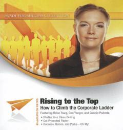 Rising to the Top: How to Climb the Corporate Ladder (Made for Success Collection) by Made for Success Paperback Book