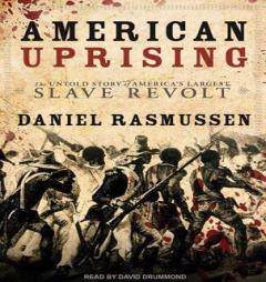 American Uprising: The Untold Story of America's Largest Slave Revolt by Daniel Rasmussen Paperback Book