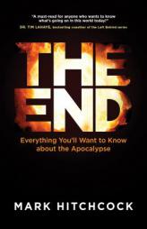 The End: A Complete Overview of Bible Prophecy and the End of Days by Mark Hitchcock Paperback Book