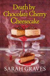 Death by Chocolate Cherry Cheesecake (A Death by Chocolate Mystery) by Sarah Graves Paperback Book