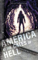 America at the Gates of Hell: How Can We Escape by Diane Chamberlain Paperback Book