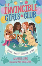 Home Sweet Forever Home (1) (The Invincible Girls Club) by Rachele Alpine Paperback Book