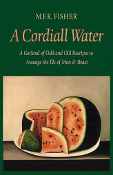 A Cordiall Water by M. F. K. Fisher Paperback Book