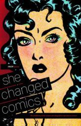 CBLDF Presents: She Changed Comics by Betsy Gomez Paperback Book