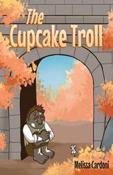 The Cupcake Troll by Melissa Cardoni Paperback Book