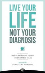 Live Your LIfe, Not Your Diagnosis: How to Manage Stress and Live Well with Multiple Sclerosis by Andrea Hanson Paperback Book
