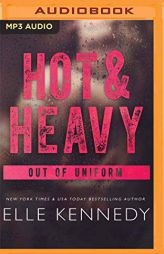 Hot & Heavy (Out of Uniform) by Elle Kennedy Paperback Book
