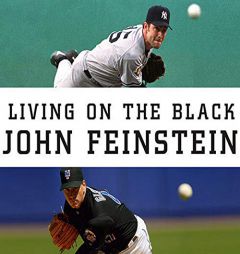 Living on the Black: Two Pitchers, Two Teams, One Season to Remember by John Feinstein Paperback Book