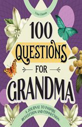 100 Questions for Grandma: A Journal to Inspire Reflection and Connection (100 Questions Journal) by Lisa Lisson Paperback Book