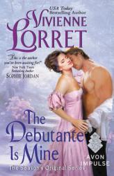 The Debutante Is Mine: The Season's Original Series by Vivienne Lorret Paperback Book
