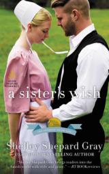 A Sister's Wish: The Charmed Amish Life, Book Three by Shelley Shepard Gray Paperback Book