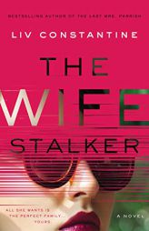 The Wife Stalker: A Novel by LIV Constantine Paperback Book