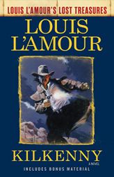 Kilkenny (Louis L'Amour's Lost Treasures): A Novel by Louis L'Amour Paperback Book