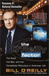 The O'Reilly Factor: The Good, the Bad, and the Completely Ridiculous in American Life by Bill O'Reilly Paperback Book
