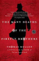 The Many Deaths of the Firefly Brothers by Thomas Mullen Paperback Book