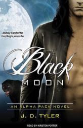 Black Moon (Alpha Pack) by J. D. Tyler Paperback Book