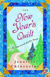 The New Year's Quilt: An ELM Creek Quilts Novel by Jennifer Chiaverini Paperback Book