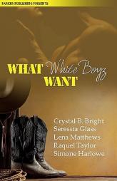 What White Boyz Want by Crystal Bright Paperback Book