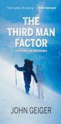 The Third Man Factor: Surviving the Impossible by John Geiger Paperback Book