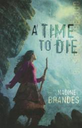 A Time to Die by Nadine Brandes Paperback Book