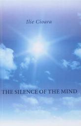 The Silence of the Mind by Ilie Cioara Paperback Book