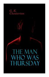 The Man Who Was Thursday: Political Thriller by G. K. Chesterton Paperback Book