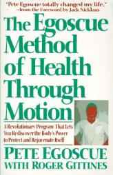 The Egoscue Method of Health Through Motion: Revolutionary Program That Lets You Rediscover the Body's Power to Rejuvenate It by Pete Egoscue Paperback Book