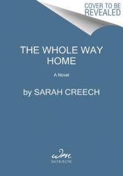 The Whole Way Home by Sarah Creech Paperback Book