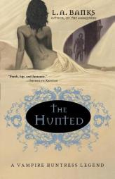 The Hunted: A Vampire Huntress Legend by L. A. Banks Paperback Book