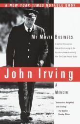 My Movie Business: A Memoir by John Irving Paperback Book