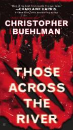 Those Across the River by Christopher Buehlman Paperback Book