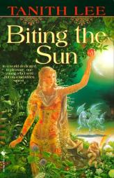Biting the Sun by Tanith Lee Paperback Book
