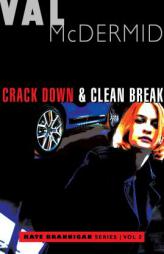 Crack Down and Clean Break: Kate Brannigan Mysteries #3 and #4 by Val McDermid Paperback Book