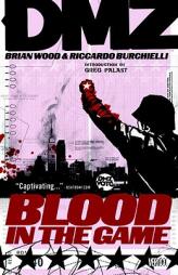 DMZ Vol. 6: Blood in the Game by Brian Wood Paperback Book