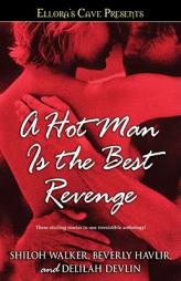 A Hot Man Is the Best Revenge: Ellora's Cave by Beverly Havlir Paperback Book