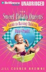 Sweet Potato Queens' Guide to Raising Children for Fun and Profit, The (Sweet Potato Queens) by Jill Conner Browne Paperback Book