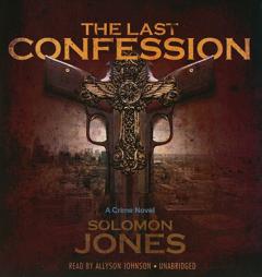 The Last Confession: A Crime Novel by Solomon Jones Paperback Book